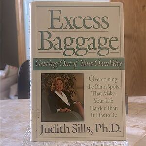 Excess Baggage: Getting Out of Your Own Way by , Ph.D. - Self-Help Book